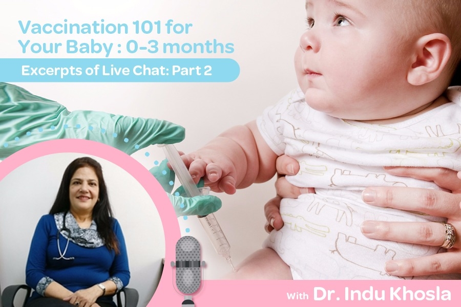 Excerpts of Live Chat with Dr. Indu Khosla:  Vaccination 101 for Your Baby: 0-3 Months (Part 2)