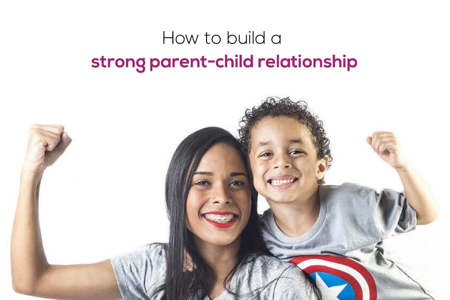 How To Build A Strong Parent Child Relationship?