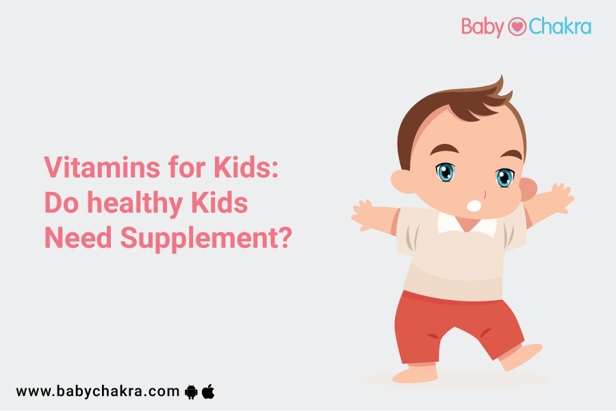 Vitamins For Kids: Do Healthy Kids Need Supplement?