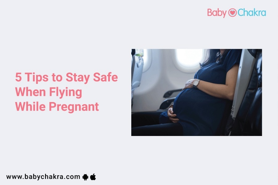 5 Tips To Stay Safe when Flying While Pregnant