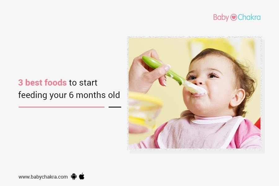3 Best Foods To Start Feeding Your 6 Months Old