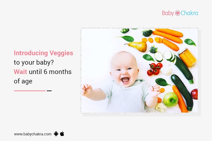 Introducing Veggies To Your baby? Wait Until 6 Months Of Age